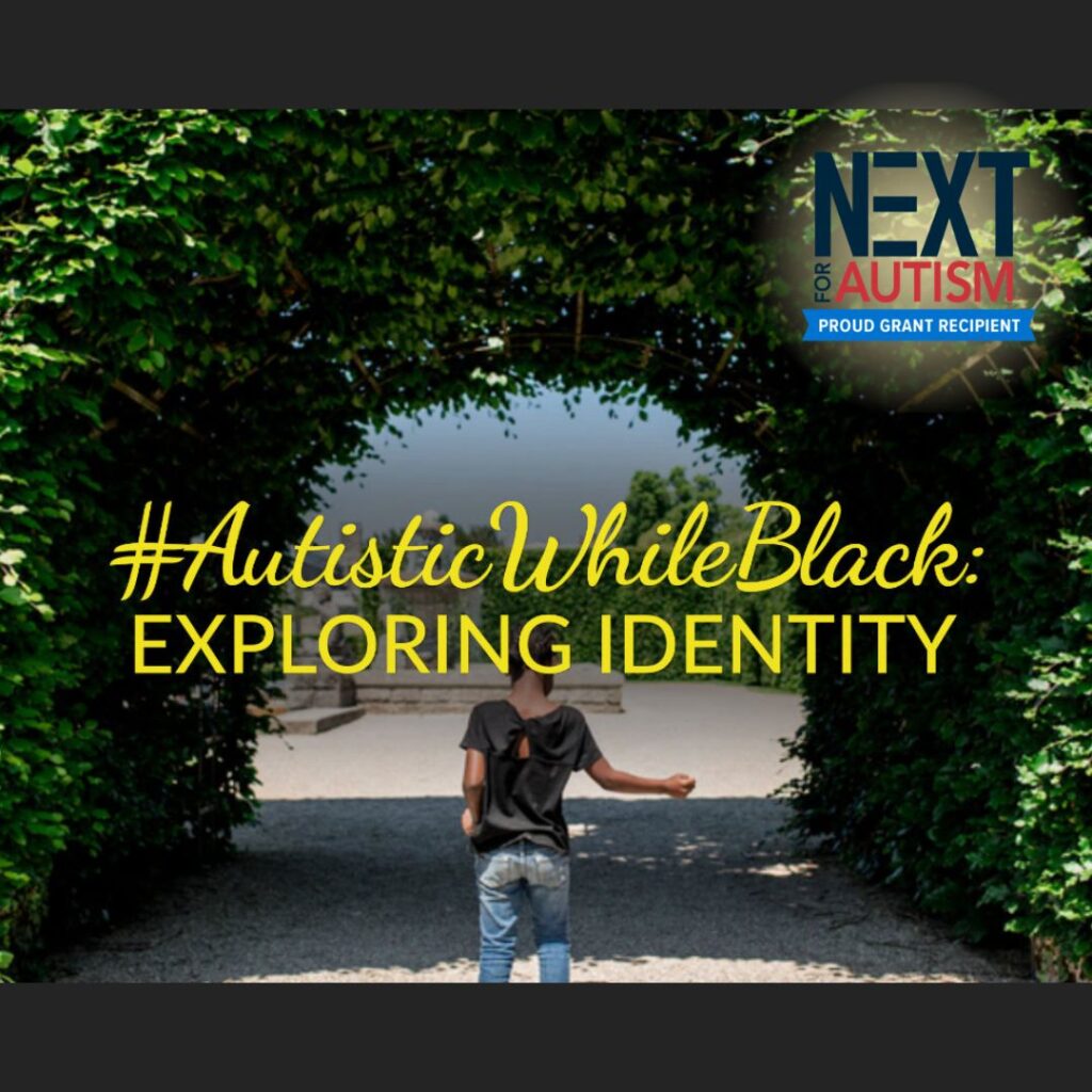 Image is a young African American person in casual clothing ascending concrete steps leading to a vine-covered archway and courtyard beyond. Text says #AutisticWhileBlack: Exploring Identity."